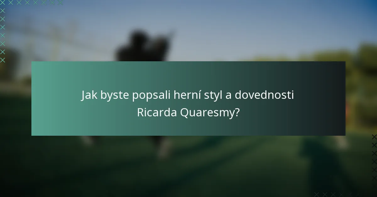 Jak byste popsali herní styl a dovednosti Ricarda Quaresmy?