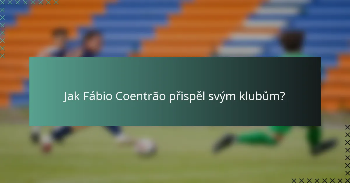 Jak Fábio Coentrão přispěl svým klubům?