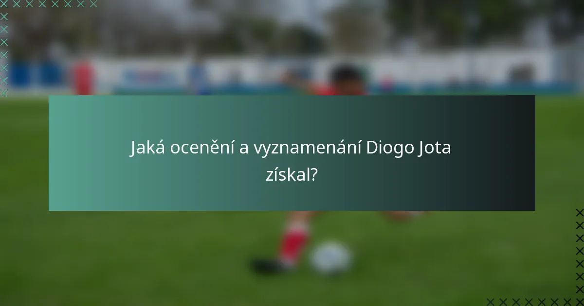 Jaká ocenění a vyznamenání Diogo Jota získal?