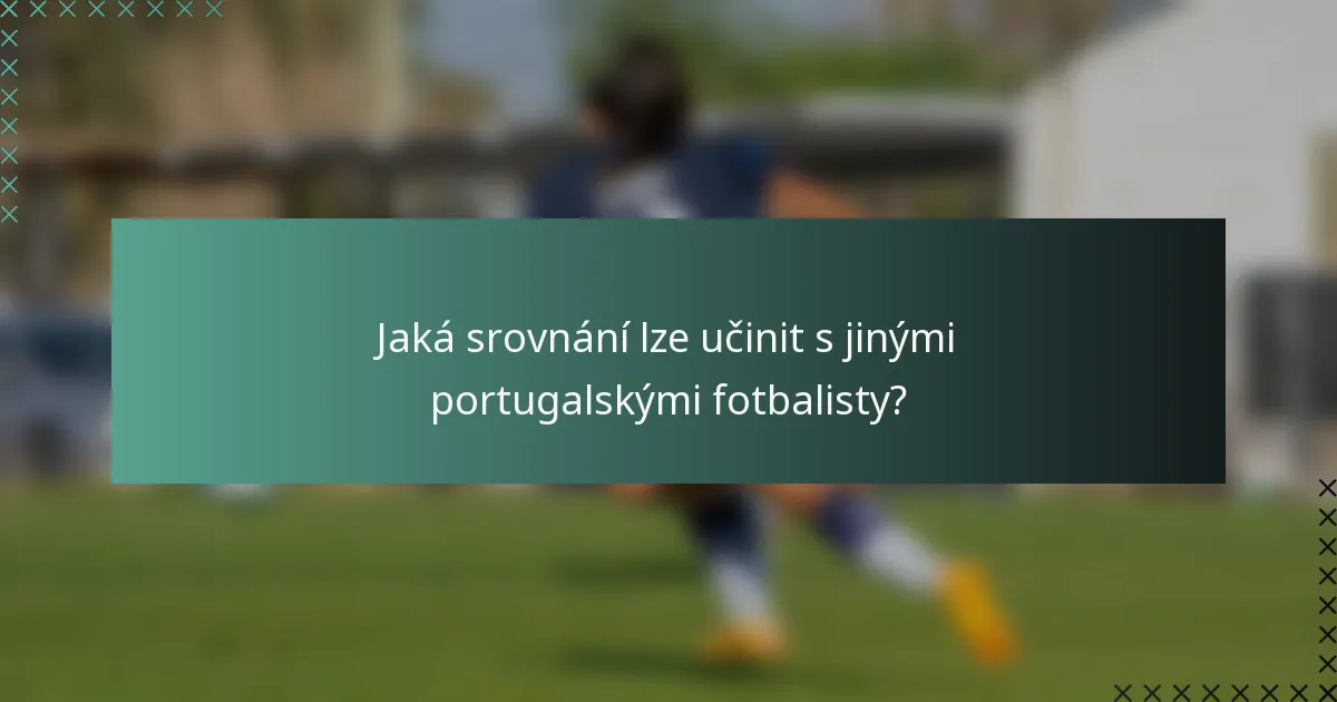 Jaká srovnání lze učinit s jinými portugalskými fotbalisty?