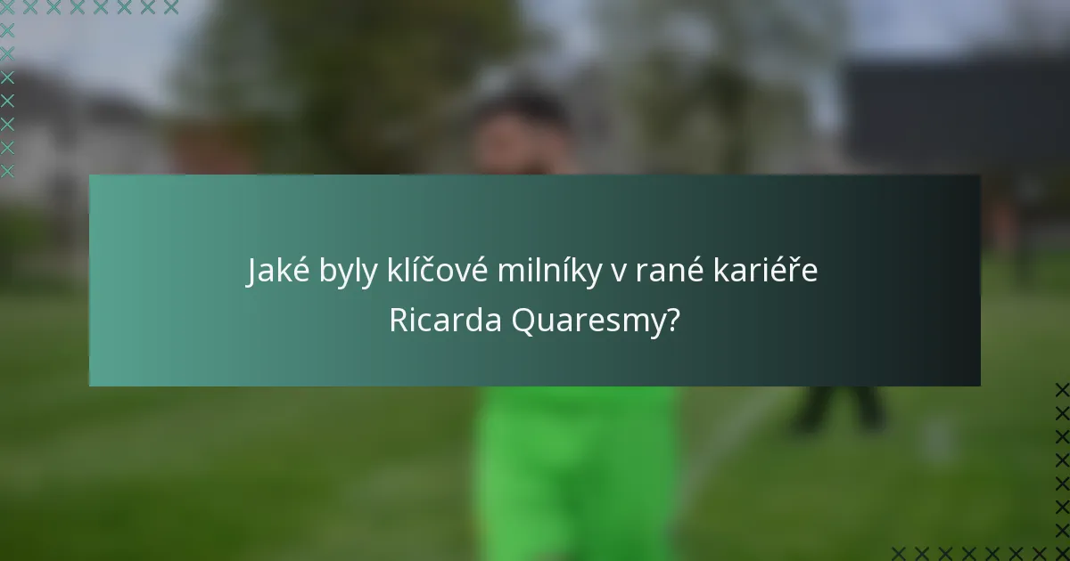 Jaké byly klíčové milníky v rané kariéře Ricarda Quaresmy?