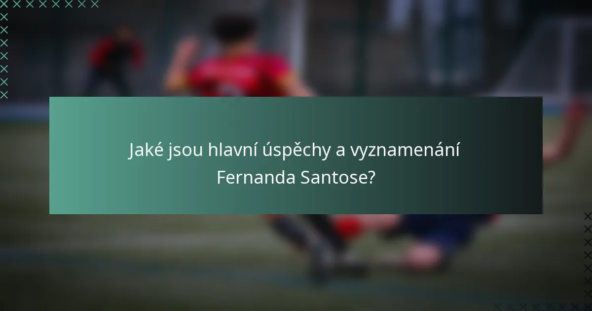 Jaké jsou hlavní úspěchy a vyznamenání Fernanda Santose?