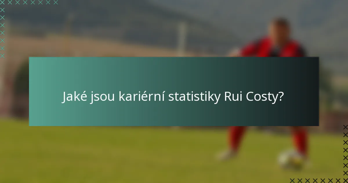 Jaké jsou kariérní statistiky Rui Costy?