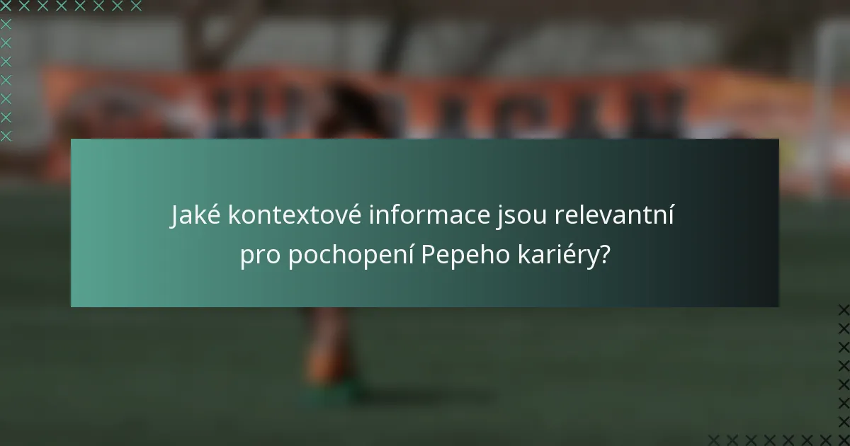 Jaké kontextové informace jsou relevantní pro pochopení Pepeho kariéry?