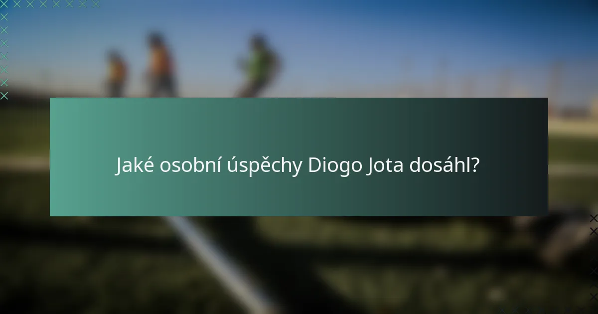 Jaké osobní úspěchy Diogo Jota dosáhl?